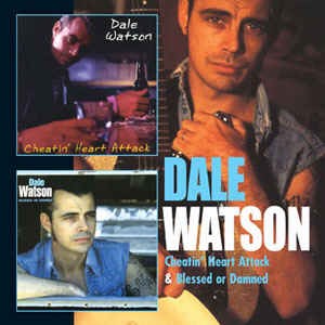 Watson ,Dale - Cheatin' Heart Attack / Blessed Or Damned - Klik op de afbeelding om het venster te sluiten